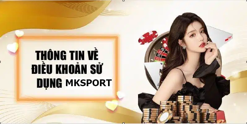 Điều Khoản Sử Dụng MKSport – Minh Bạch, Rõ Ràng